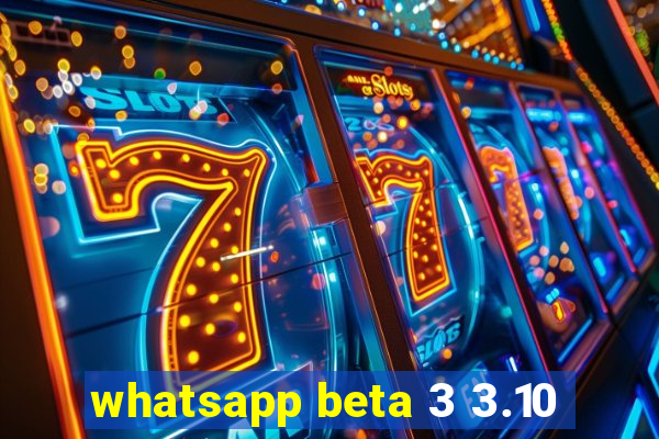 whatsapp beta 3 3.10